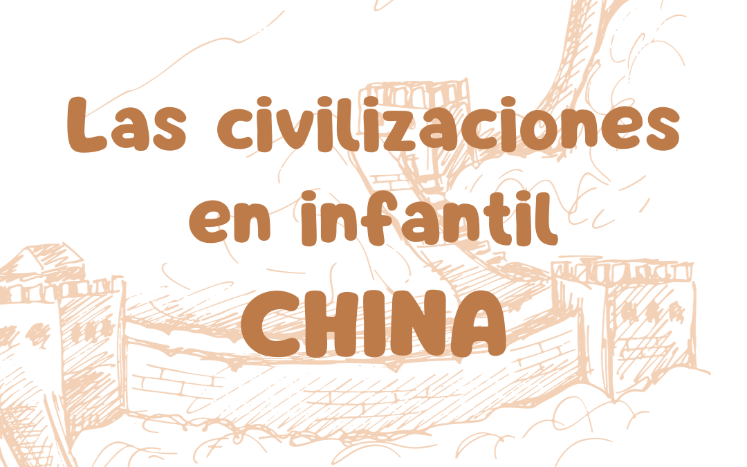 Las civilizaciones en Infantil – China